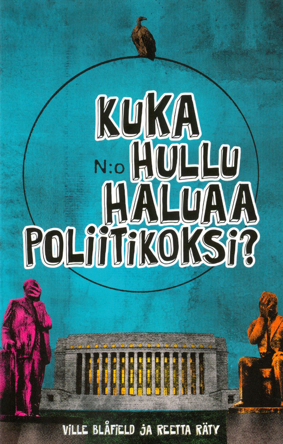 Kuka hullu haluaa poliitikoksi?