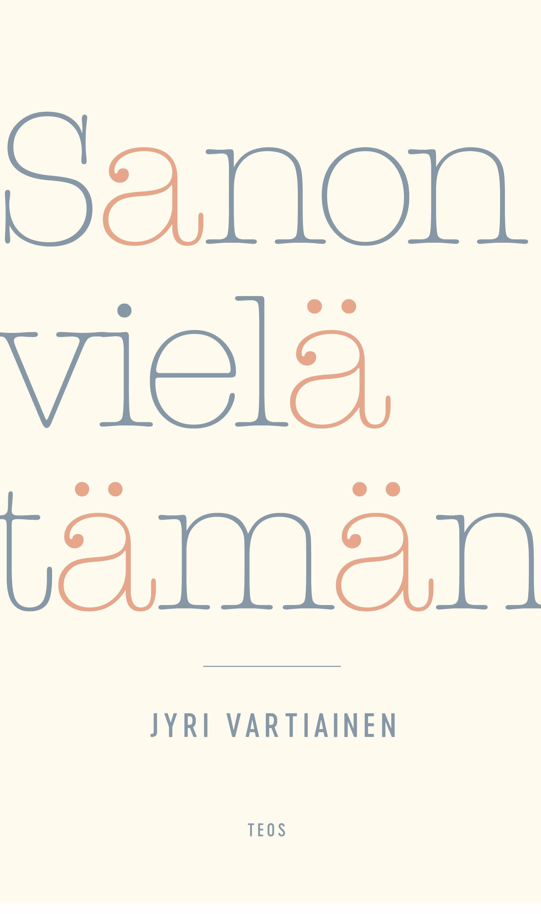 Siirry tuotesivulle Sanon vielä tämän
