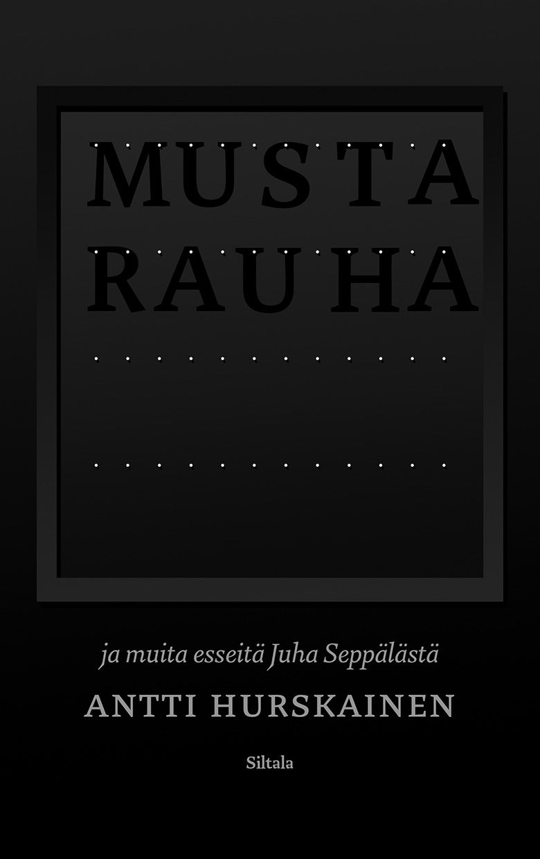 Siirry tuotesivulle Musta rauha ja muita esseitä Juha Seppälästä