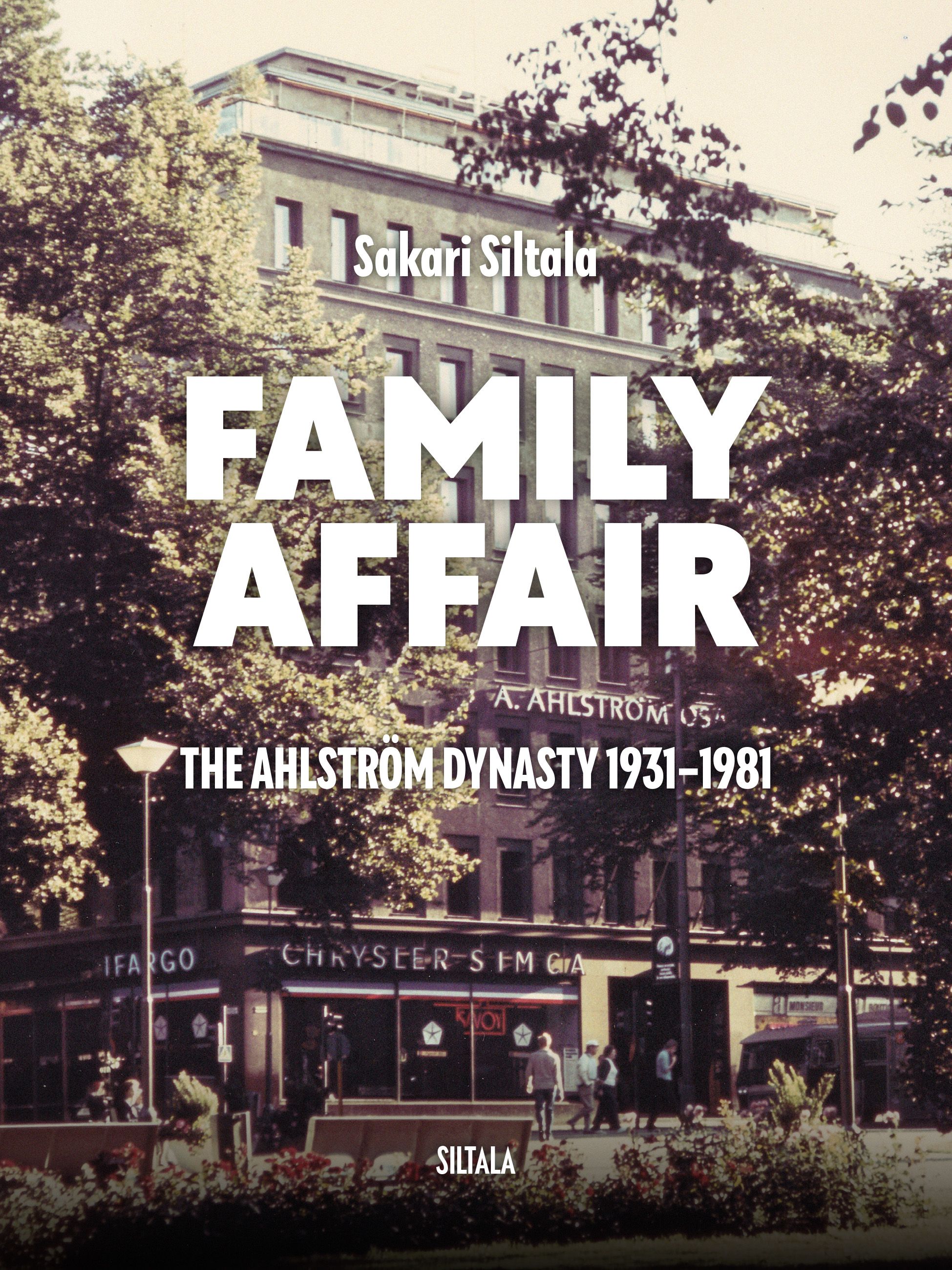 Family Affair: The Ahlström Dynasty 1931–1981